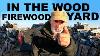 In The Woodyard Firewood Be Ready For Delivery